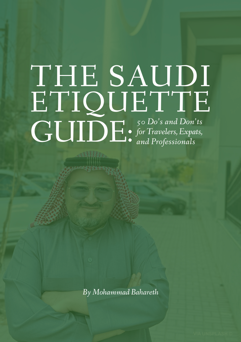 The Saudi Etiquette Guide : 50 Do’s and Don’ts for Travelers, Expats, and Professionals