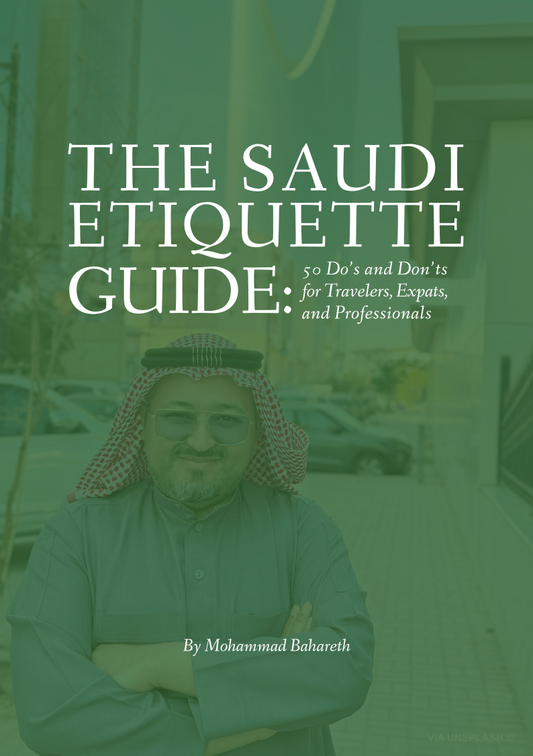 The Saudi Etiquette Guide : 50 Do’s and Don’ts for Travelers, Expats, and Professionals